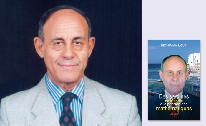 Dr Béchir Mahjoub présente ce vendredi à la Librairie Al Kitab- Mutuelle Ville ses mémoires: «Des sardines de Mahdia, à la passion des mathématiques»