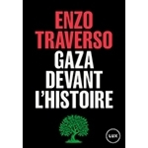 Enzo Traverso: Gaza devant l’histoire