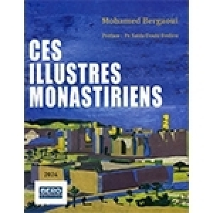 Ces illustres Monastiriens: Le nouveau livre de Mohamed Bergaoui