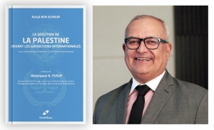 Présentation – débat du nouveau livre de Rafaâ Ben Achour ‘’La question palestinienne devant les juridictions internationales’’